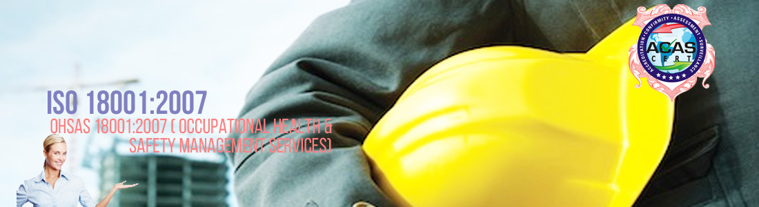 OHSAS 18001:2007 ( Occupational Health & Safety Management Services)